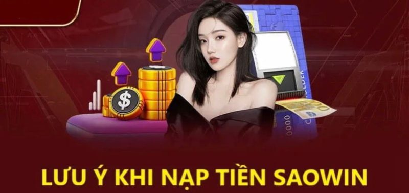 Những điều cần chú ý khi nạp tiền Saowin